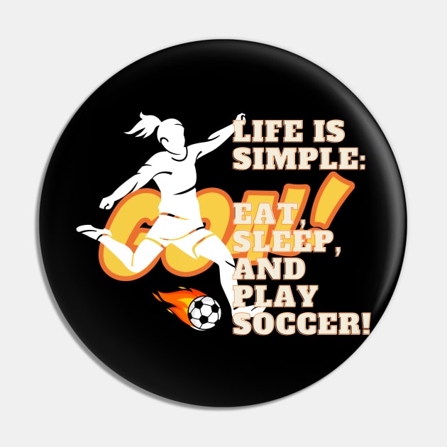 Life Is Simple: Eat, Sleep, and Play Soccer! Pin by cap2belo