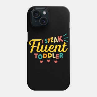 I Speak Fluent Toddler Phone Case