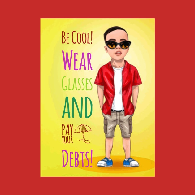 Be cool wear glasses and pay your debt by Veeber's Custom T-shirt printing