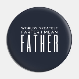 Worlds Greatest Farter I Mean Father Pin