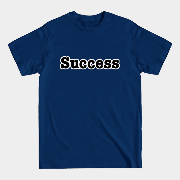 Disover Success - Success - T-Shirt