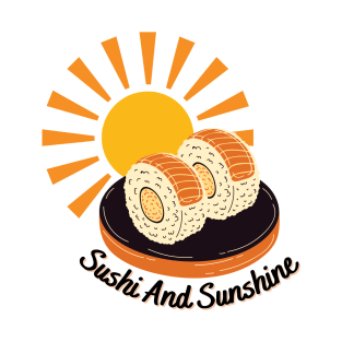 Sushi And Sunshine For Summer Time T-Shirt