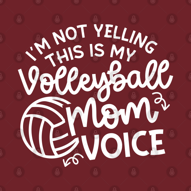 I'm Not Yelling This Is My Volleyball Mom Voice Cute Funny by GlimmerDesigns