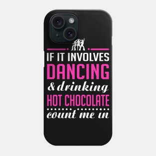 Dancing and Hot chocolate Phone Case