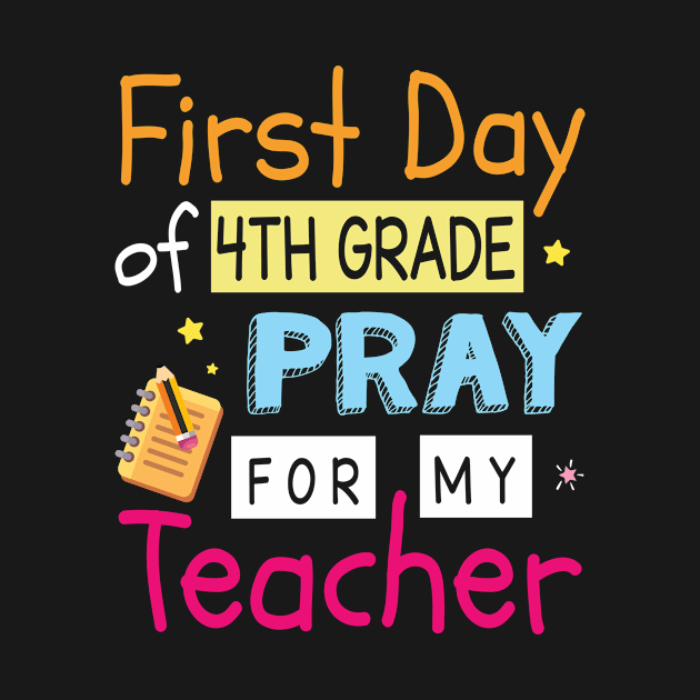 First Day Of 4th Grade Pray For My Teacher Happy Student by Cowan79