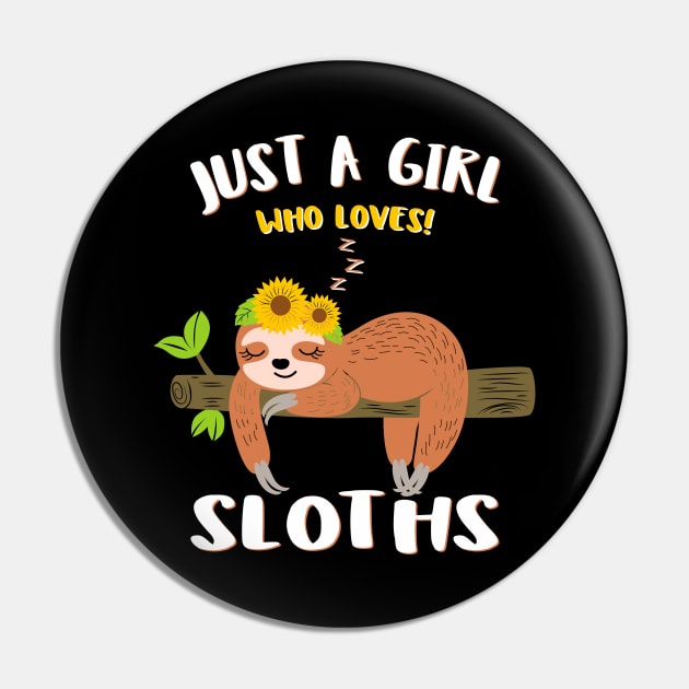 Just A Girl Who Loves Sloths Cute Sunflowers Sloth Gift Idea Pin by Printofi.com