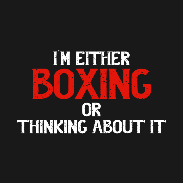 I'm Either Boxing Or Thinking About It, Boxing by hibahouari1@outlook.com
