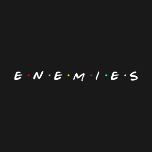 Enemies T-Shirt