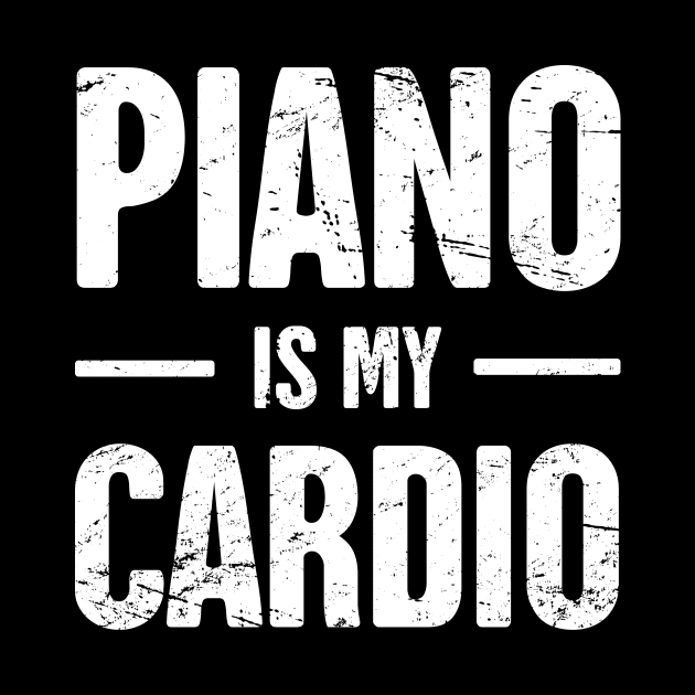 Piano Is My Cardio by MeatMan