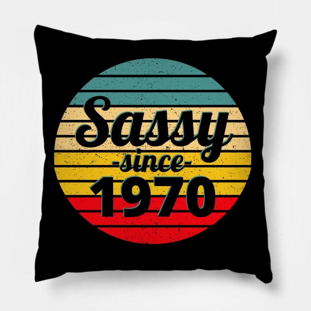 Sassy Since 1970 Pillow by Hello Sunshine