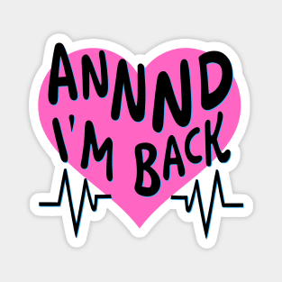 I’m Back Heart Attack Surgery Bypass Cancer Patient Survivor Magnet