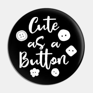 Cute as a Button Pin