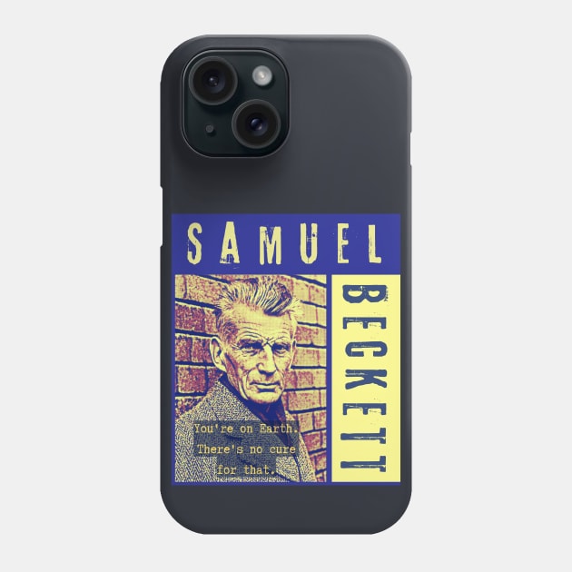 Samuel Beckett portrait and quote: You're on Earth. There's no cure for that. Phone Case by artbleed