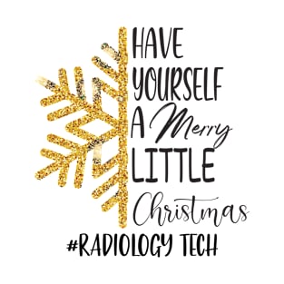 Have Yourself A Merry Little Christmas Radiology Tech T-Shirt