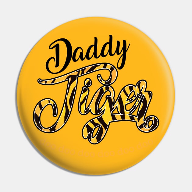 Dady Tiger - Doo doo doo Pin by MandaTshirt