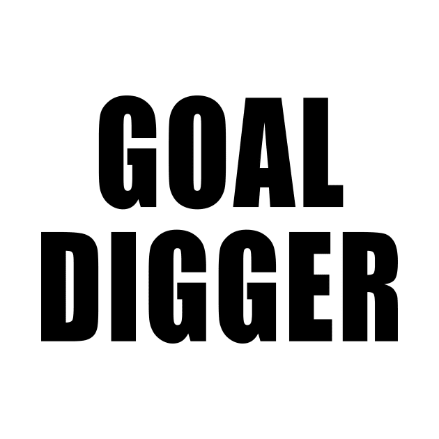 Goal Digger by quoteee