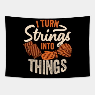 I Turn Strings Into Things Knitting Knitter Gift Tapestry