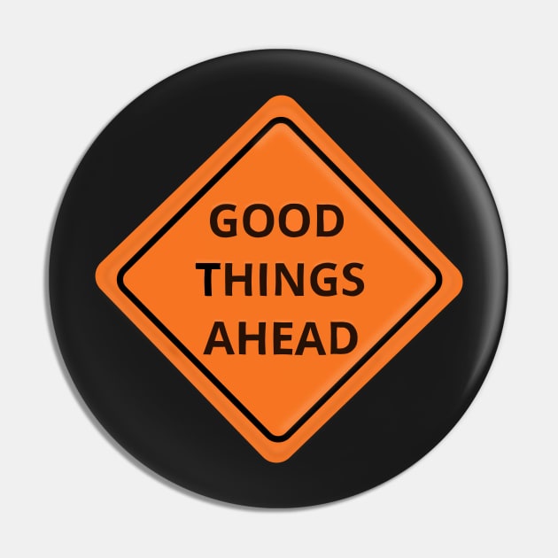 Good Things Ahead Sign Pin by lindsey788