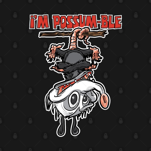 I'm Possum-ble Possum Upside Down by eShirtLabs
