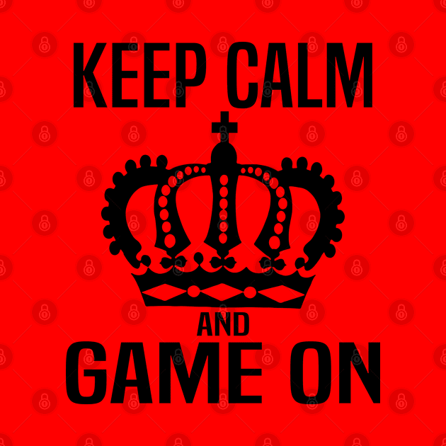 Keep Calm and Game On. Gaming meme by WolfGang mmxx