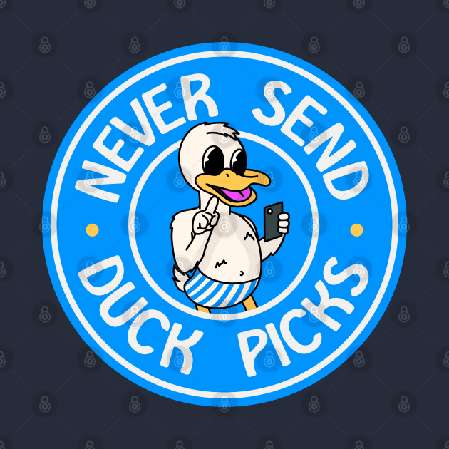 Never Send Duck Pics - Anti Dick Pics by Football from the Left