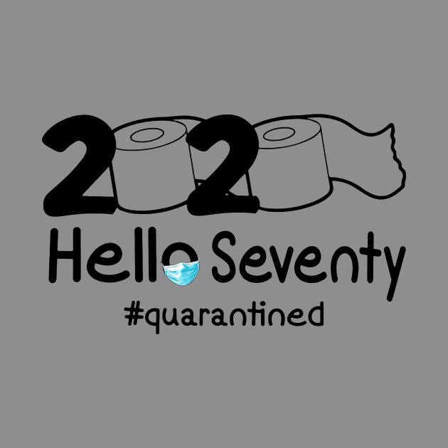 Toilet Paper 2020 Hello Seventy Birthday Quarantined by Phylis Lynn Spencer