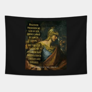 Alexander the great portrait and quote: Whatever possession we gain by our sword... Tapestry