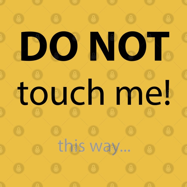 DO NOT TOUCH ME by BestFromMarek