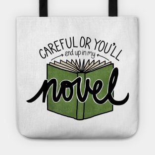 Careful or You'll End Up in My Novel (green) Tote