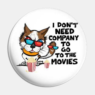 Funny Cat Funny Saying I Don’t Need Company To Go To The Movies Pin