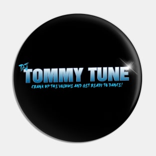 DJ TOMMY TUNE "CRANK UP THE VOLUME..." Pin