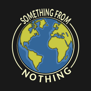 Something From Nothing: The Earth T-Shirt