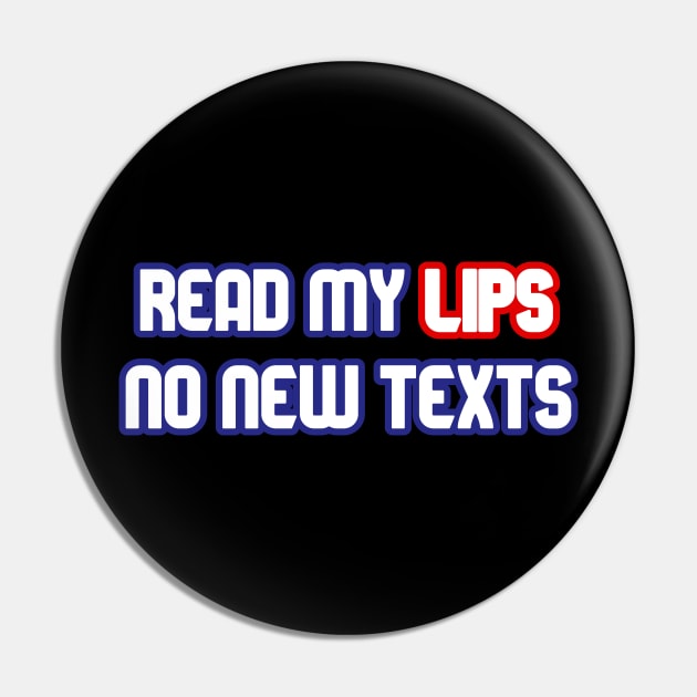 Read My Lips, No New Texts Pin by YJ PRINTART