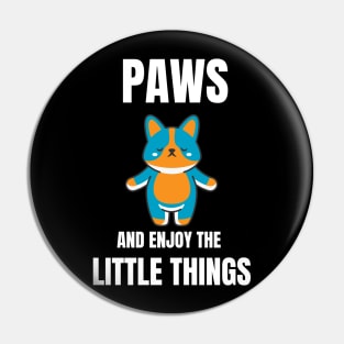 Paws and Enjoy the little things Pin