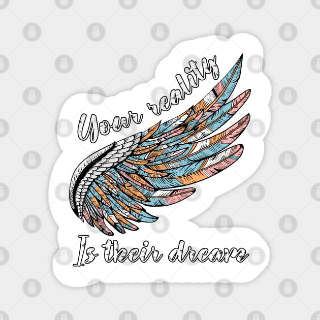 Your Reality Is Their Dream Motivation Travel Adventure Spirit Freedom Dreamer Shirt Magnet by Curryart