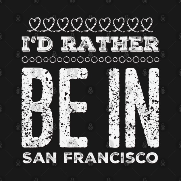 I'd rather be in San Francisco California Cute Vacation Holiday San Francisco California trip by BoogieCreates