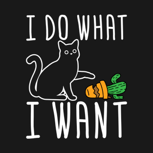 Cat Shirt - I Do What I Want T-Shirt