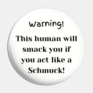 Don't be a Schmuck! Pin