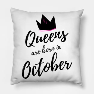 Queens are born in October. Happy Birthday! Pillow