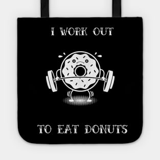 Weight lifting shirt-I workout to eat donuts Tote