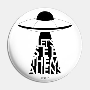 Let's See Them Aliens (WHITE) Pin