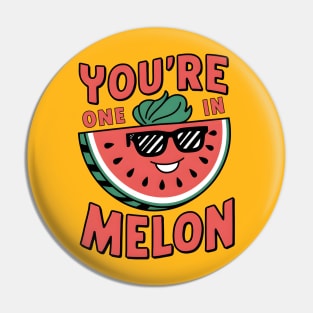 You're One in a Melon Pin