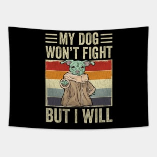 My Dog Won't Fight But I Will Dog Lover Tapestry