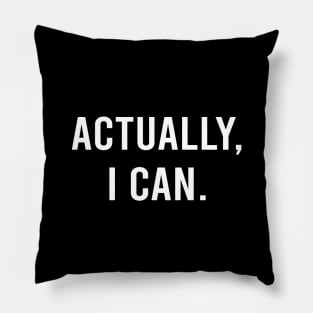 Actually I Can Empowering Quote in Black Pillow