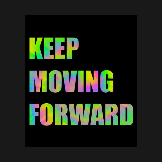 Keep Moving Forward Poster by DRHArtistry