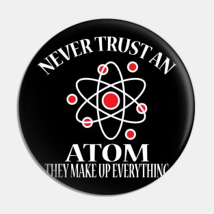 Never Trust An Atom Pin