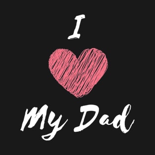 I Love My Dad T-Shirt