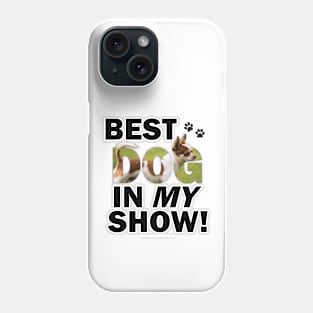 Best dog in my show - Chihuahua oil painting word art Phone Case