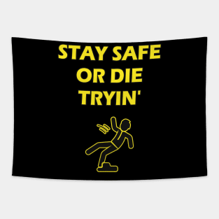 Stay Safe Or Die Tryin Safety Joke Work Humor Tapestry