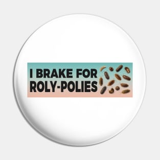 I Brake For Roly-Polies, bumper Pin